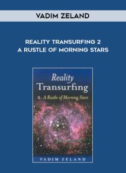 $ for [Download Now] Vadim Zeland â€“ Reality Transurfing 2 â€“ A Rustle of Morning Stars Course