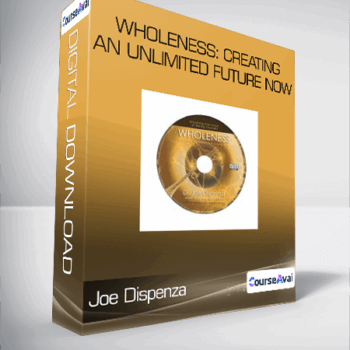$8 for Joe Dispenza - Wholeness: Creating an Unlimited Future NOW Course