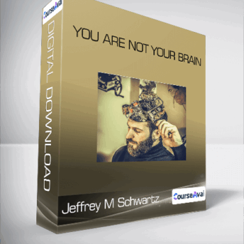 $9 for Jeffrey M Schwartz - You Are Not Your Brain Course