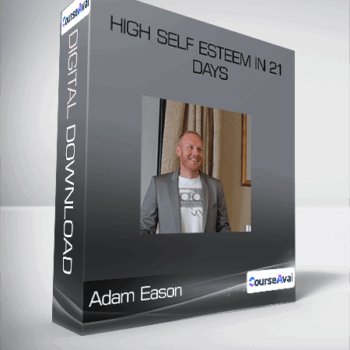 $9 for Adam Eason - High Self Esteem In 21 Days Course