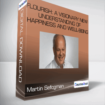 $16 for Martin Sefcgman - Flourish: A Visionary New Understanding of Happiness and Well-being Course