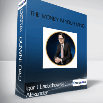 $15 for The Money In Your Mind-Igor [ Ledochowski ] Alexander Course