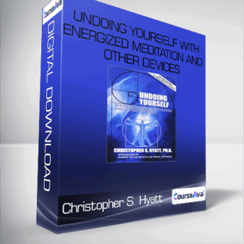 $8 for Christopher S. Hyatt - Undoing Yourself With Energized Meditation and Other Devices Course