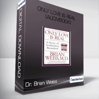 $10 for Dr. Brian Weiss-Only Love Is Real (Audmbook) Course