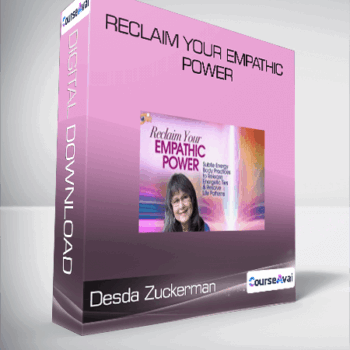 $78 for Desda Zuckerman - Reclaim Your Empathic Power Course