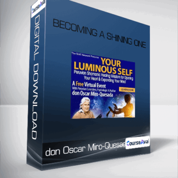 $95 for don Oscar Miro-Quesada - Becoming a Shining One Course