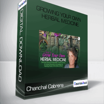 $80 for Chanchal Cabrera - Growing Your Own Herbal Medicine Course