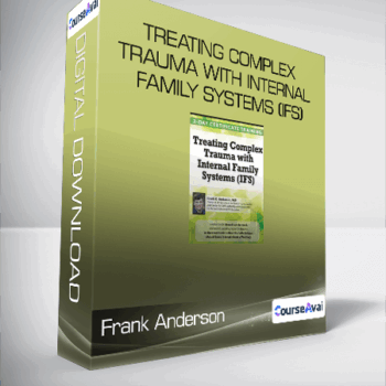 $47 for Frank Anderson - Treating Complex Trauma with Internal Family Systems (IFS) Course