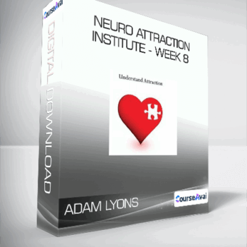$6 for ADAM LYONS - NEURO ATTRACTION INSTITUTE - WEEK 8 Course
