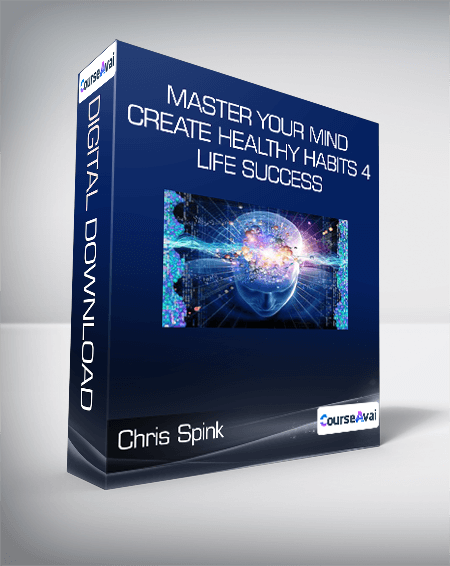 $46 for Chris Spink - Master Your Mind & Create Healthy Habits 4 Life Success Course