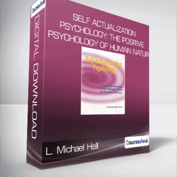 $7 for L. Michael Hall - Self Actualization Psychology: The Positive Psychology of Human Natur Course