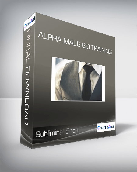 $61 for Subliminal Shop - Alpha Male 6.0 Training Course