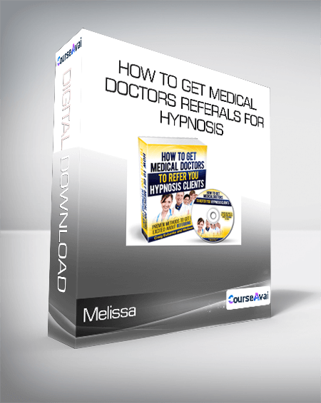 $9 for Melissa - How to Get Medical Doctors Referals for Hypnosis Course