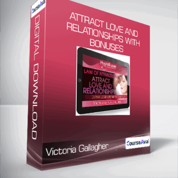 $13 for Victoria Gallagher - Attract Love and Relationships with bonuses Course
