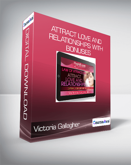 $13 for Victoria Gallagher - Attract Love and Relationships with bonuses Course