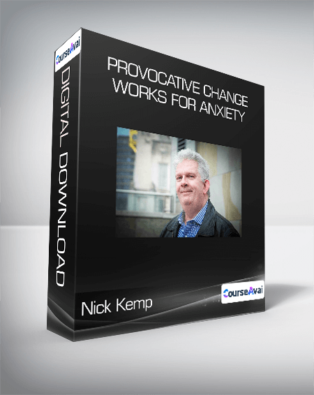 $46 for Nick Kemp - Provocative Change Works for Anxiety Course