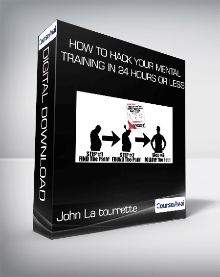 $26 for John La tourrette - How To Hack Your Mental Training In 24 Hours Or Less Course