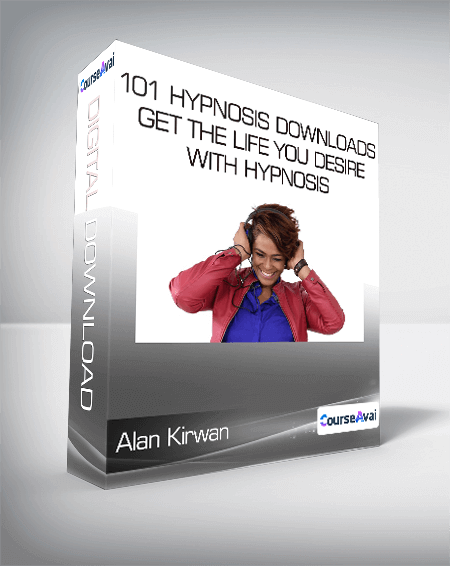 $33 for Alan Kirwan - 101 Hypnosis Downloads Get The Life You Desire with Hypnosis Course
