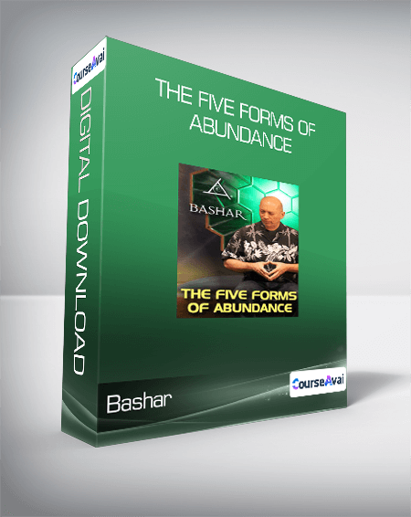 $5 for Bashar - The Five Forms of Abundance Course