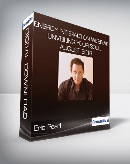 $8 for Eric Pearl - Energy Interaction Webinar - Unveiling Your Soul August 2018 Course