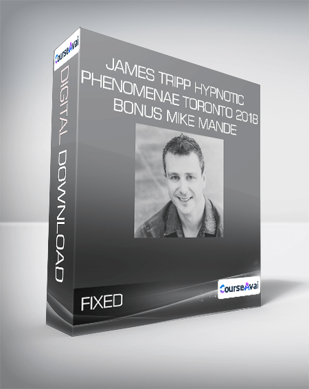 $56 for FIXED - James Tripp Hypnotic Phenomenae Toronto 2018+Bonus Mike Mande Course
