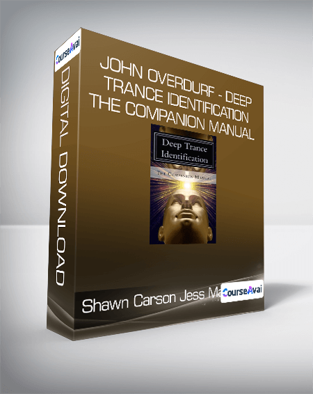 $6 for Shawn Carson & Jess Marion - John Overdurf - Deep Trance Identification - The Companion Manual Course