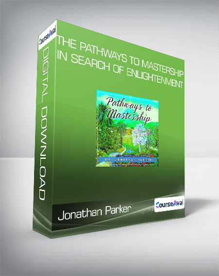 $26 for Jonathan Parker - The Pathways to Mastership - In Search of Enlightenment Course