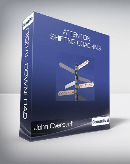 $37 for John Overdurf - Attention Shifting Coaching Course