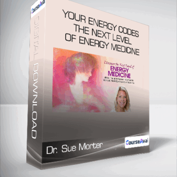 $53 for Dr. Sue Morter - Your Energy Codes - The Next Level of Energy Medicine Course
