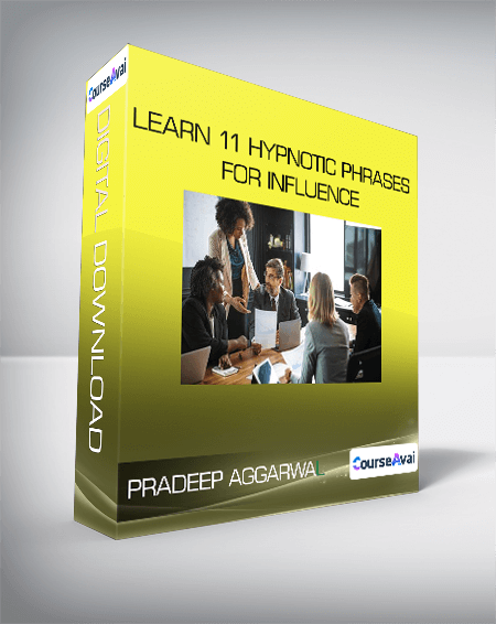 $13 for Pradeep Aggarwal - Learn 11 Hypnotic Phrases For Influence Course