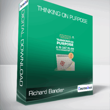 $6 for Richard Bandler - Thinking on Purpose Course
