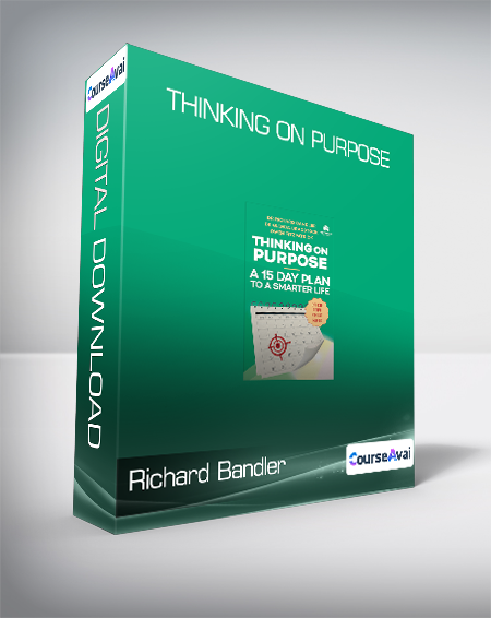 $6 for Richard Bandler - Thinking on Purpose Course