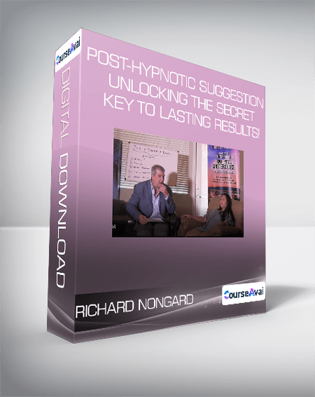 $11 for Richard Nongard - Post-Hypnotic Suggestion Unlocking the Secret Key to Lasting Results! Course