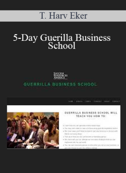 $38 for 5-Day Guerilla Business School â€“ T. Harv Eker Course