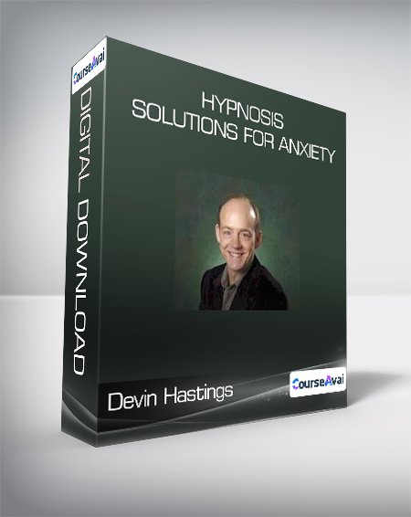 $7 for Devin Hastings - Hypnosis Solutions for Anxiety Course