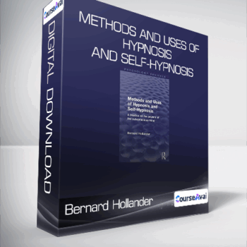 $9 for Bernard Hollander - Methods and Uses of Hypnosis and Self-Hypnosis (Psychology Revivals) Course