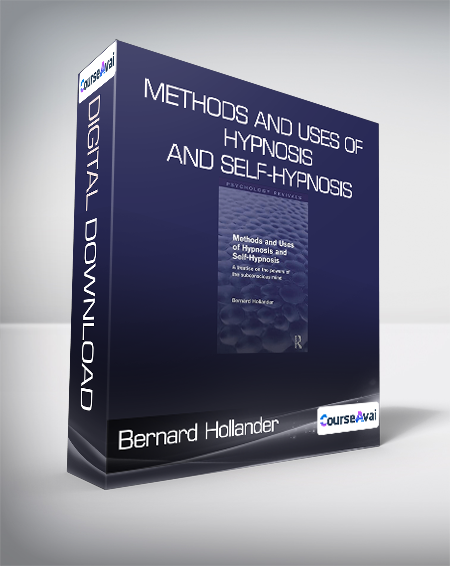 $9 for Bernard Hollander - Methods and Uses of Hypnosis and Self-Hypnosis (Psychology Revivals) Course