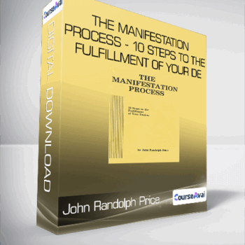 $33 for John Randolph Price - The Manifestation Process - 10 Steps to the Fulfillment of Your De Course