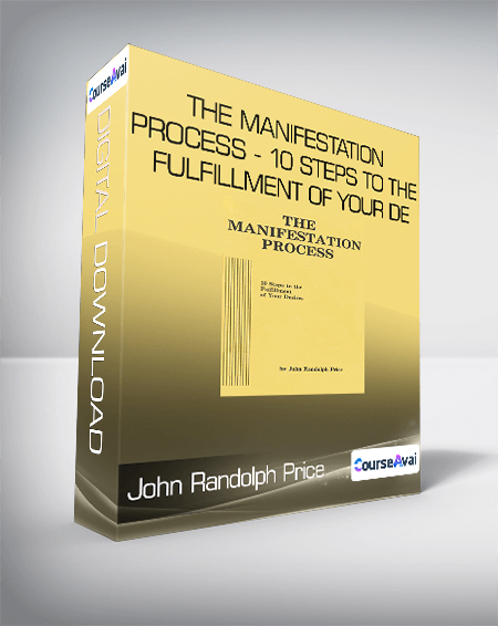 $33 for John Randolph Price - The Manifestation Process - 10 Steps to the Fulfillment of Your De Course