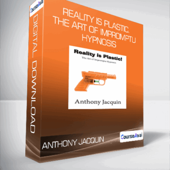 $8 for Anthony Jacquin - Reality is Plastic. The Art of Impromptu Hypnosis Course