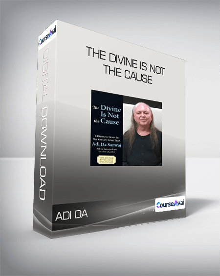 $6 for Adi Da - The Divine Is Not the Cause Course