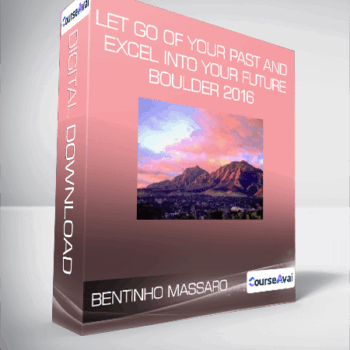 $19 for Bentinho Massaro - Let Go of your Past and Excel into your Future - Boulder 2016 Course