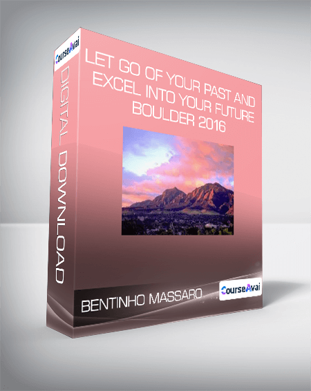 $19 for Bentinho Massaro - Let Go of your Past and Excel into your Future - Boulder 2016 Course