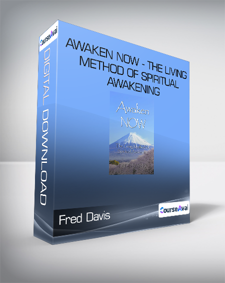 $6 for Fred Davis - Awaken NOW - The Living Method of Spiritual Awakening Course