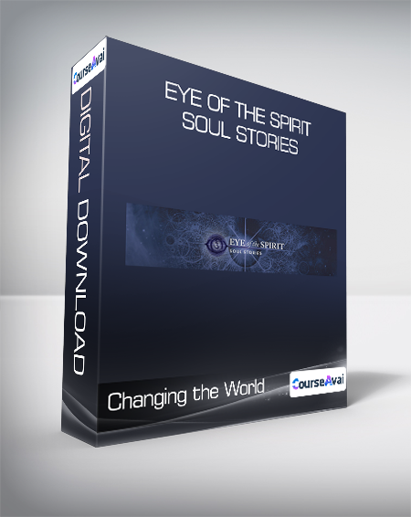 $33 for Changing the World - Eye of the Spirit - Soul Stories Course