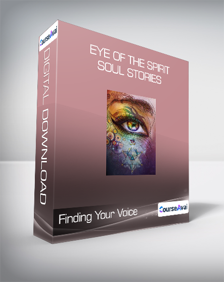 $33 for Finding Your Voice - Eye of the Spirit - Soul Stories Course