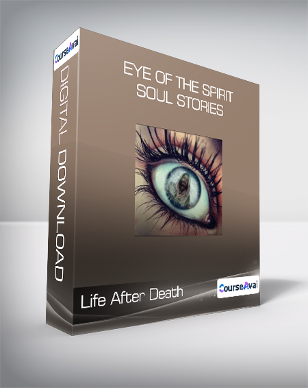 $37 for Life After Death - Eye of the Spirit - Soul Stories Course
