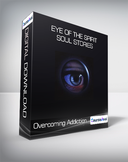 $33 for Overcoming Addiction - Eye of the Spirit - Soul Stories Course