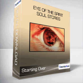 $33 for Starting Over - Eye of the Spirit - Soul Stories Course