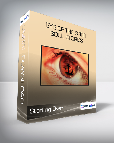 $33 for Starting Over - Eye of the Spirit - Soul Stories Course
